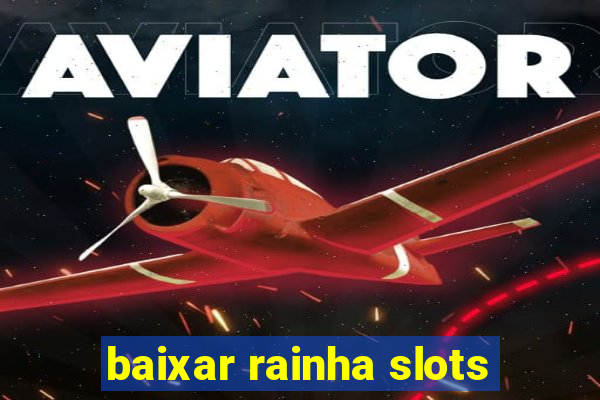 baixar rainha slots